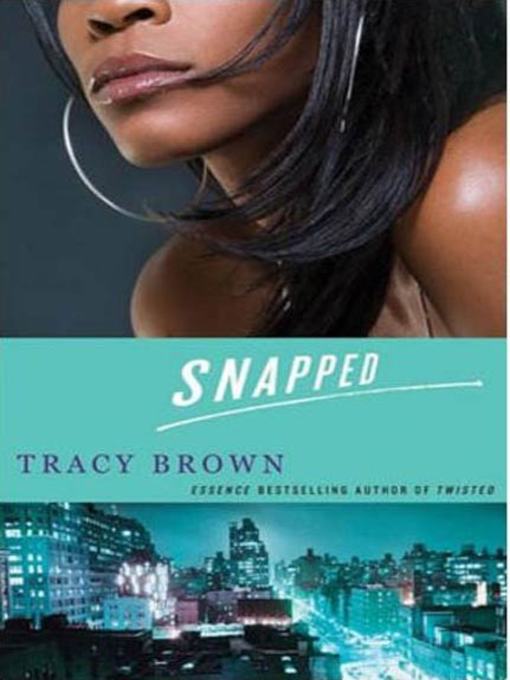 Title details for Snapped by Tracy Brown - Available